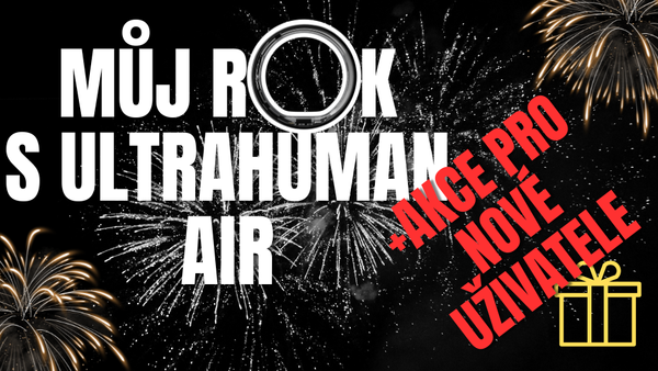 Můj rok s Ultrahuman AIR + 🎁akce pro nové uživatele