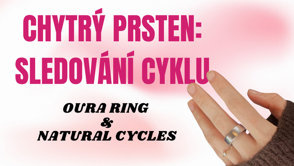 Sledování ženského cyklu: Oura prsten & Natural Cycles